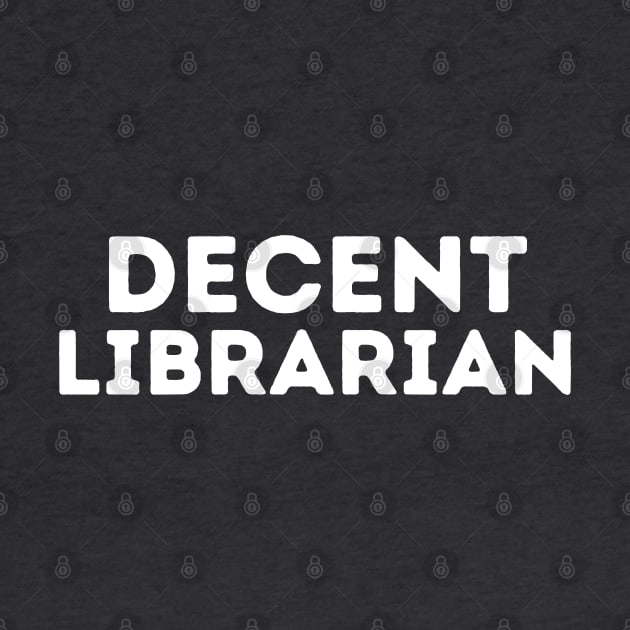 DECENT Librarian | Funny Librarian, Mediocre Occupation Joke by blueduckstuff